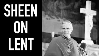 Bishop Sheen  Lent Talks [upl. by Anaitsirhc]