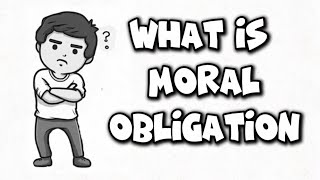 Things You Need To Know About Moral Obligation [upl. by Sukramal]