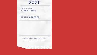 Debt The First 5000 Years Chapter 1 On The Experience of Moral Confusion David Graeber Audiobook [upl. by Annaihr506]