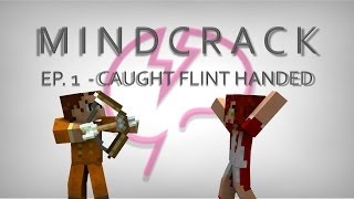 MINDCRACK Ep 1 quotCaught Flint Handedquot [upl. by Publus690]