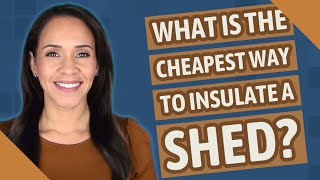 What is the cheapest way to insulate a shed [upl. by Pattani]