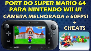 SUPER MARIO 64 PARA NINTENDO WII U CÂMERA MELHORADA 60 FPS E CHEATS TUTORIAL INSTALAÇÃO  TESTE [upl. by Alejna]