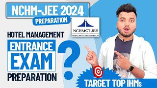 Hotel Management Entrance Exam in 2024  NCHMJEE 2024 Preparation How to prepare to NCHMJEE Exam [upl. by Fifi]