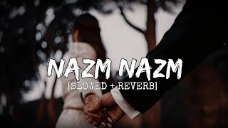 NAZM NAZM 💗  SLOWEDREVERB  LOFI VERSION [upl. by Monroy]