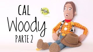 CAL Woody Toy Story Amigurumi  PARTE 2  Lanas y Ovillos [upl. by Triplett]