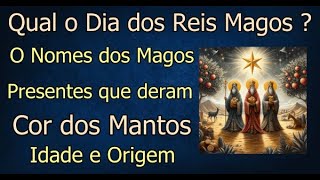 Qual é o Dia dos Reis Magos Qual o Nome dos Magos Quais os Presentes Cor do Manto dos Reis Magos [upl. by Frankel]