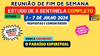 Nunca abandone o Paraíso Espiritual Estudo de a sentinela Semana 17 de julho 2024 RESPOSTAS [upl. by Atreb]