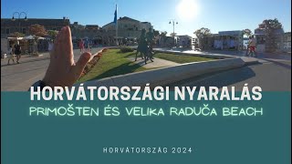 HORVÁTORSZÁG Nyaralás VIII RÉSZ  Primošten és Velika Raduča Beach 160 [upl. by Ermin93]