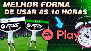 FIFA 25  🕗 MELHOR FORMA DE USAR AS 10 HORAS DO EA PLAY 🥇👍  LINKER [upl. by Haveman]