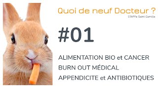 Alimentation bio et cancer Burn out Appendicite et antibiotiques  01  Quoi de neuf Docteur [upl. by Tteltrab]