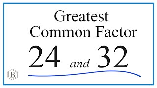 How to Find the Greatest Common Factor for 24 and 32 [upl. by Weidner]