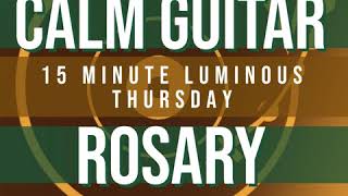 15 Minute Rosary  4  Luminous  Thursday  CALM GUITAR [upl. by Saile]