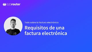 ¿Conoces los requisitos de la factura electrónica [upl. by Edahsalof165]