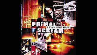 PRIMAL SCREAM – Trainspotting 1997 [upl. by Lorenza]