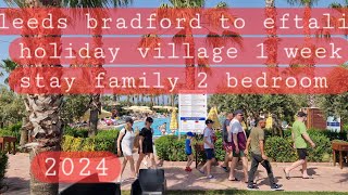 eftalia holiday village 2024  2 bedroom family room  leeds bradford  turkey vlog [upl. by Enimisaj]