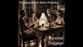 The Great British Radio Play PresentsA Haunted TalePersonal Luggage [upl. by Harmonie]