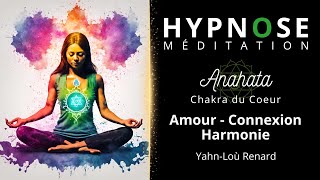 HYPNOSE  Méditation  Anahata  Amour Connexion Harmonie [upl. by Gaspar428]