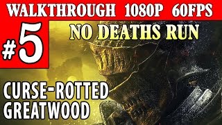 PC Dark Souls 3 Walkthrough Part 5 No Deaths BOSS CurseRotted Greatwood 1080p 60FPS PCPS4 [upl. by Aihtnis768]