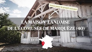 Mission Patrimoine 2024  Maison landaise de lécomusée de Marquèze 40 [upl. by Uht]