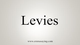 How To Say Levies [upl. by Quickel]