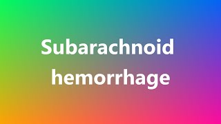 Subarachnoid hemorrhage  Medical Definition and Pronunciation [upl. by Freytag]