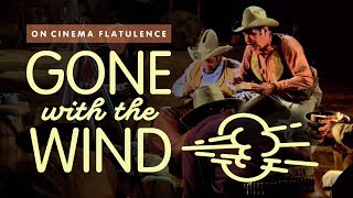 Gone With The Wind A History of Flatulence On Film [upl. by Brina]