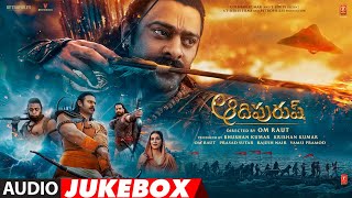 Adipurush Telugu Jukebox  Prabhas Ajay Atul  SachetParampara  Ramajogayya Sastry Om Raut [upl. by Chor]