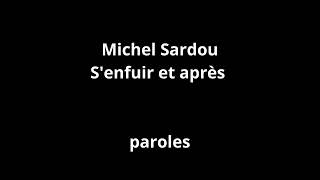 Michel SardouSenfuir et aprèsparoles [upl. by Ameluz]