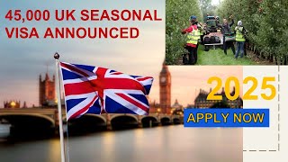 45000 UK Seasonal Worker Job Visas for 2025  Eligibility and Step by Step Process  Apply Now [upl. by King]