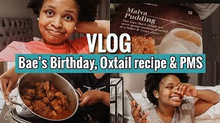 Weekly Vlog  Baes Birthday Oxtail recipe amp PMS [upl. by Brynn]