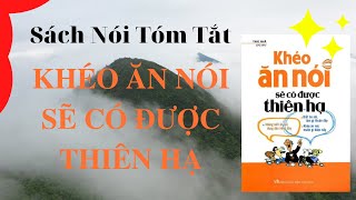 quotKhéo Ăn Nói Sẽ Có Được Thiên Hạquot  Trác Nhã  Sách Tóm Tắt  Bí Quyết Thành Công [upl. by Francesco]