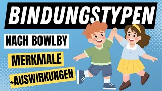 Alle 4 BINDUNGSTYPEN nach Bowlby  BINDUNGSTHEORIE einfach erklärt  ERZIEHERKANAL [upl. by Rochelle534]