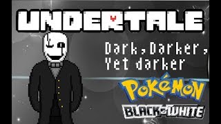 Dark Darker Yet Darker  Undertale【Pokemon BlackWhite】 9 [upl. by Sugihara]