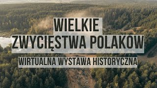 „Wielkie Zwycięstwa Polaków – Wirtualna Wystawa Historyczna” [upl. by Anisirhc]