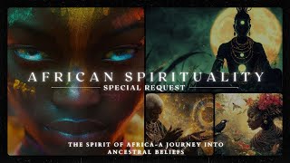 African Spirituality  A Deep Dive into The Spirit of Africa Deities Ancestors and Nature Spirits [upl. by Schapira567]