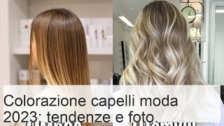 Colorazione dei capelli 2023 Foto tendenze alla moda tecniche per bionde brune [upl. by Aynotan]