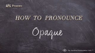 How to Pronounce Opaque Real Life Examples [upl. by Evanne]