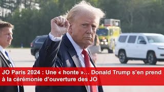 JO Paris 2024  Une « honte »… Donald Trump s’en prend à la cérémonie d’ouverture des JO [upl. by Coady891]