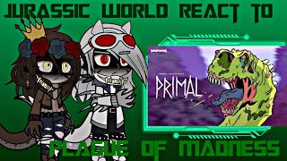 Jurassic world react to Primal plague of madness [upl. by Lehsar278]