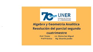 Resolución parcial de Algebra 2° cuatrimestre 2024 08112024  Lic en Sistemas FCAD  UNER [upl. by Nrubloc]