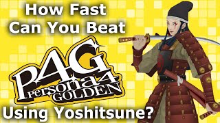 How Fast Can You Beat Persona 4 Golden Using Yoshitsune [upl. by Milson]