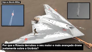 Por que a Rússia derrubou o seu maior e mais avançado drone sobre a Ucrânia [upl. by Calvina193]