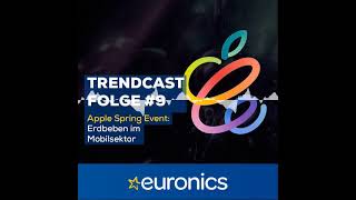 9  Apple Spring Event  EURONICS Trendcast [upl. by Akirdnuhs]