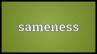 Sameness Meaning [upl. by Ulund569]