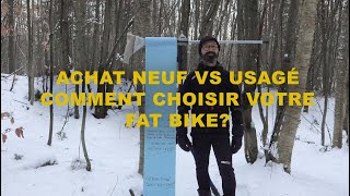 Achat neuf VS usagé  Comment choisir votre Fat Bike [upl. by Selden]