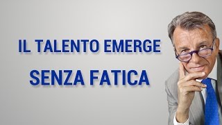 Il talento emerge senza fatica [upl. by Ardaed]