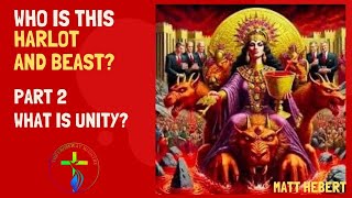 2 Who is this Harlot and Beast Part 2  What is Unity [upl. by Narik227]