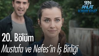 Mustafa ve Nefesin iş birliği  Sen Anlat Karadeniz 20 Bölüm [upl. by Bobinette]