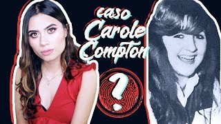 TODO sobre el MISTERIOSO caso de CAROLE COMPTON  Paulettee [upl. by Trudi]