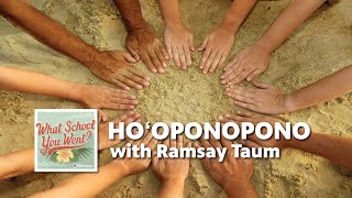 The Healing Practice of Ho‘oponopono with Ramsay Taum  WHAT SCHOOL YOU WENT [upl. by Meean]